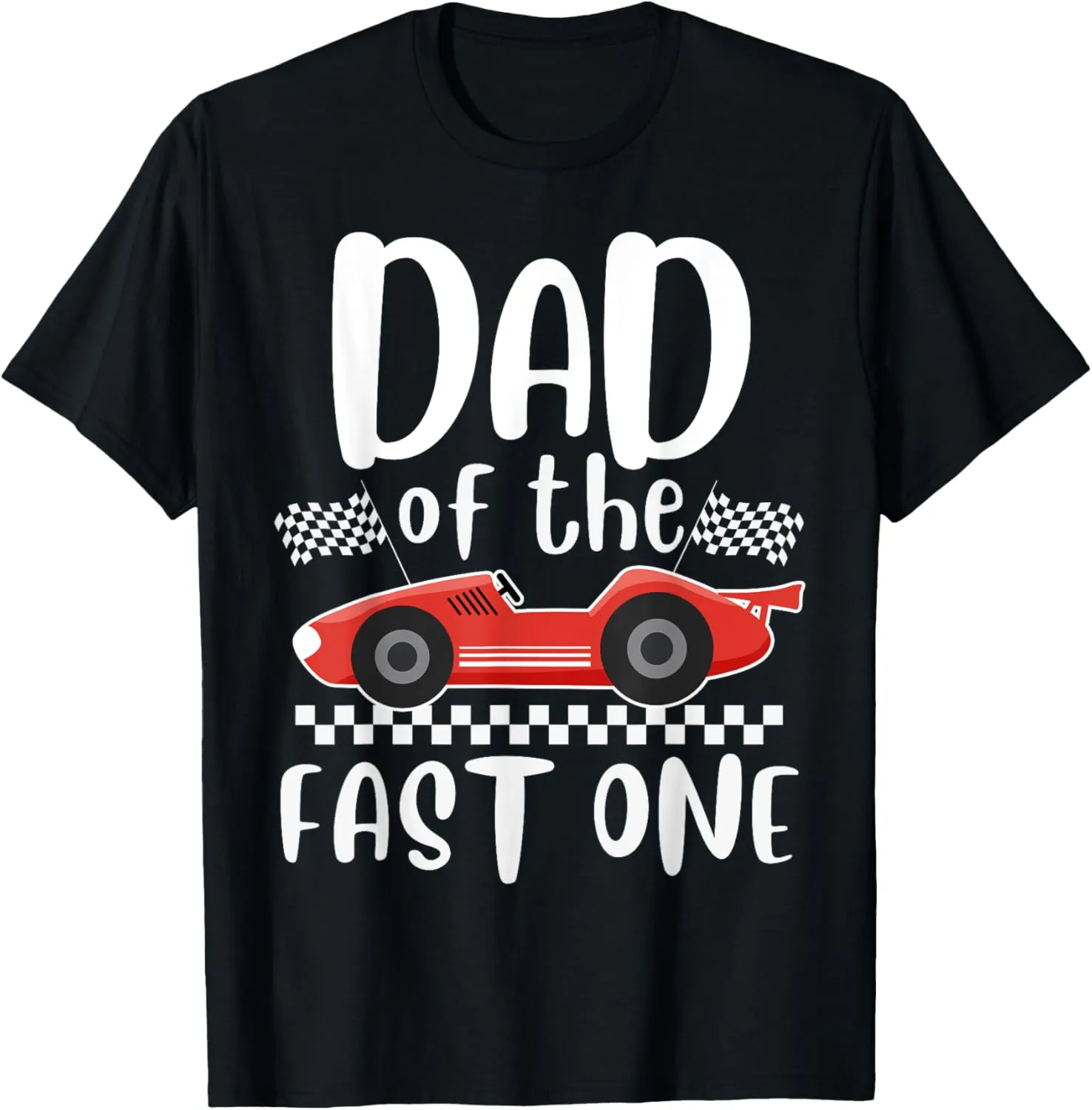 Fast One relegate Race Car Daddy Racing Family Matching T-Shirt Dad of the 
